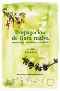 Propagación de flora nativa  experiencias y relatos desde el sur de Chile  Descargar
