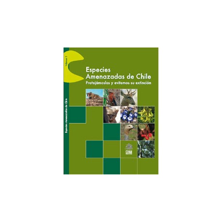 Especies amenazadas de Chile - Protejamoslas y evitemos su extinción (Vol. I)